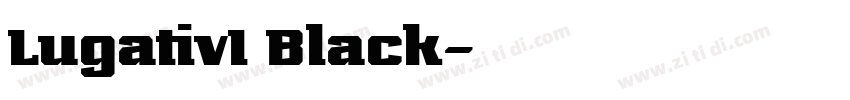 Lugativ1 Black字体转换